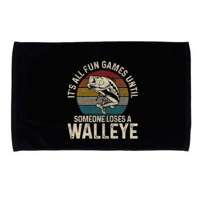 ItS All Fun And Games Until Someone Loses A Walleye Fishing Microfiber Hand Towel