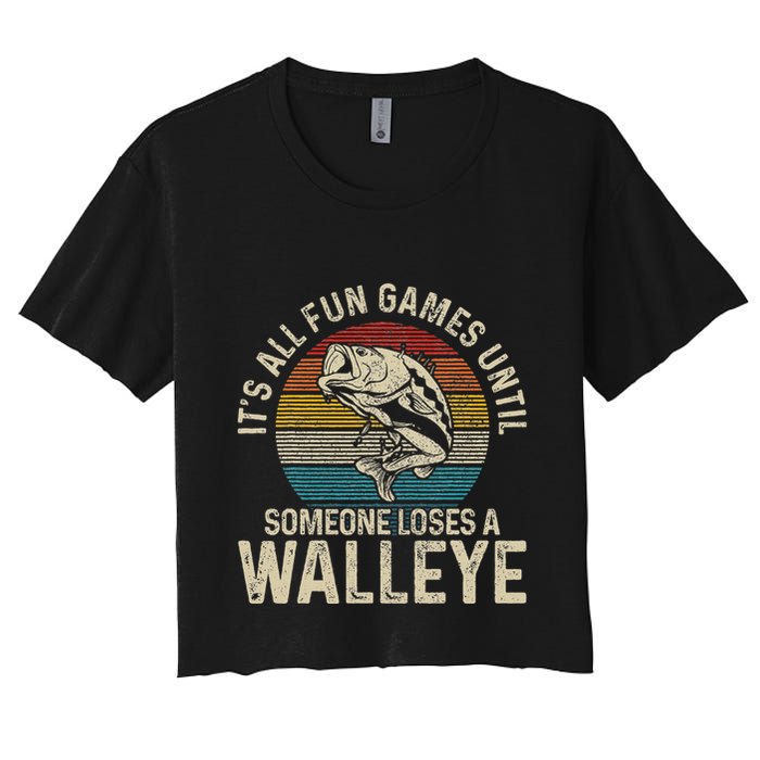 ItS All Fun And Games Until Someone Loses A Walleye Fishing Crop Top