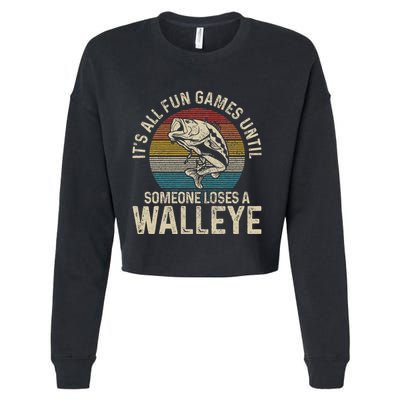 ItS All Fun And Games Until Someone Loses A Walleye Fishing Cropped Pullover Crew