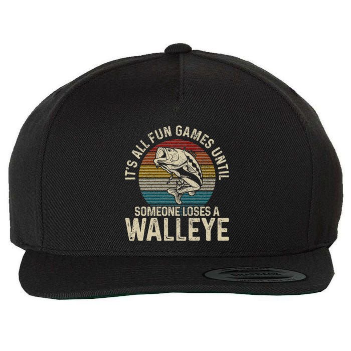ItS All Fun And Games Until Someone Loses A Walleye Fishing Wool Snapback Cap