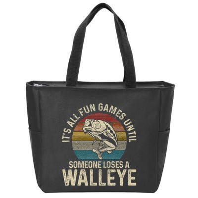 ItS All Fun And Games Until Someone Loses A Walleye Fishing Zip Tote Bag