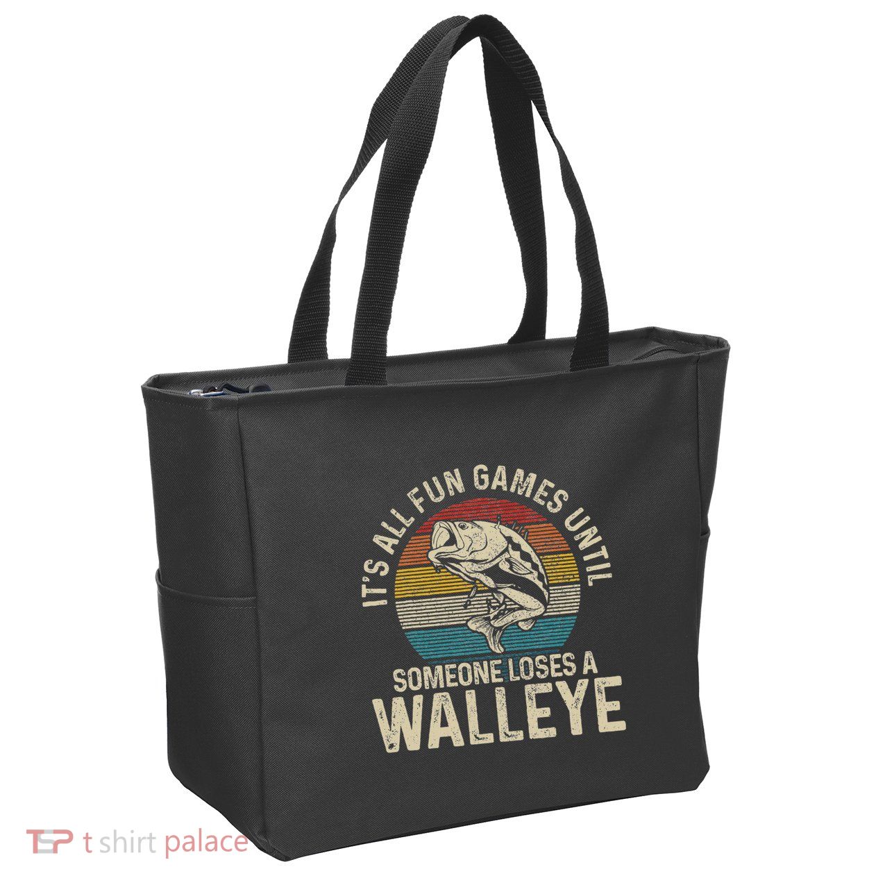 ItS All Fun And Games Until Someone Loses A Walleye Fishing Zip Tote Bag