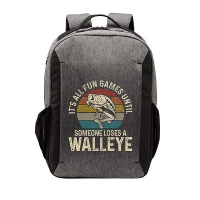 ItS All Fun And Games Until Someone Loses A Walleye Fishing Vector Backpack