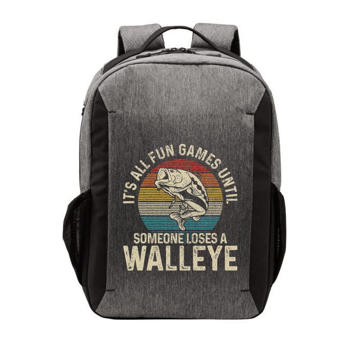 ItS All Fun And Games Until Someone Loses A Walleye Fishing Vector Backpack