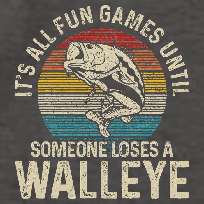 ItS All Fun And Games Until Someone Loses A Walleye Fishing Vector Backpack