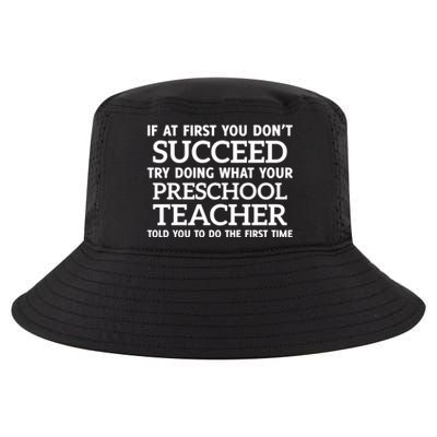 If At First You Dont Succeed Preschool Teacher Gift Cool Comfort Performance Bucket Hat