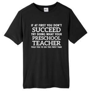 If At First You Dont Succeed Preschool Teacher Gift Tall Fusion ChromaSoft Performance T-Shirt