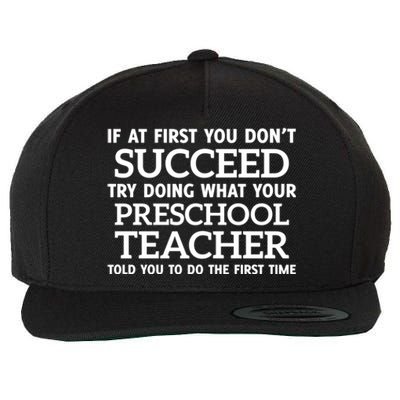 If At First You Dont Succeed Preschool Teacher Gift Wool Snapback Cap