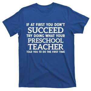 If At First You Dont Succeed Preschool Teacher Gift T-Shirt