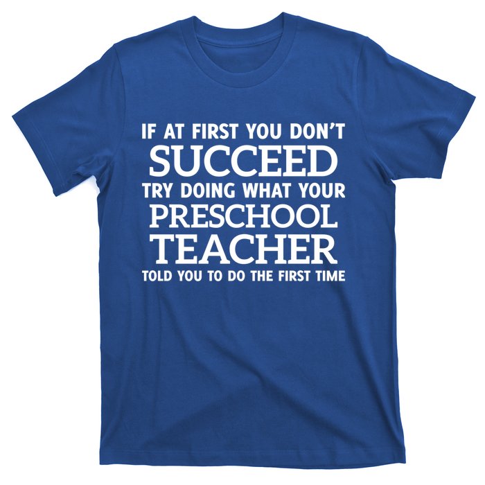 If At First You Dont Succeed Preschool Teacher Gift T-Shirt