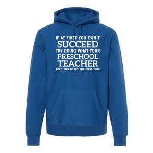 If At First You Dont Succeed Preschool Teacher Gift Premium Hoodie