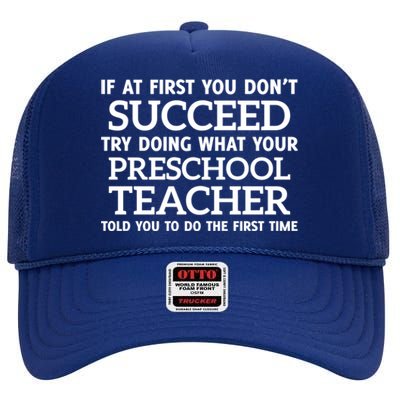 If At First You Dont Succeed Preschool Teacher Gift High Crown Mesh Back Trucker Hat