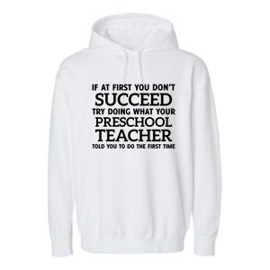 If At First You Dont Succeed Preschool Teacher Gift Garment-Dyed Fleece Hoodie