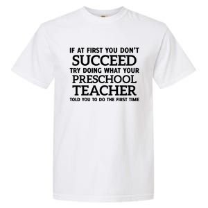 If At First You Dont Succeed Preschool Teacher Gift Garment-Dyed Heavyweight T-Shirt