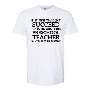 If At First You Dont Succeed Preschool Teacher Gift Softstyle CVC T-Shirt