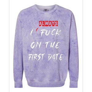 I Always Fuck On The First Date Funny First Date Colorblast Crewneck Sweatshirt