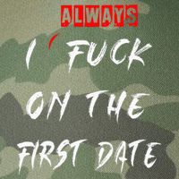 I Always Fuck On The First Date Funny First Date Legacy Tie Dye Trucker Hat