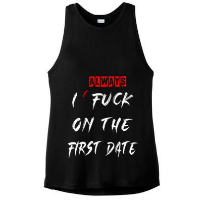 I Always Fuck On The First Date Funny First Date Ladies PosiCharge Tri-Blend Wicking Tank