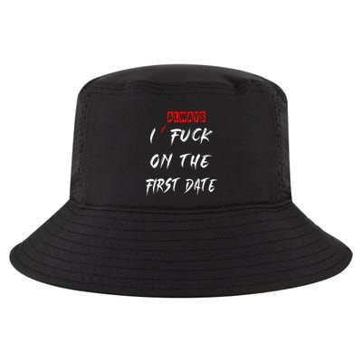 I Always Fuck On The First Date Funny First Date Cool Comfort Performance Bucket Hat