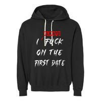I Always Fuck On The First Date Funny First Date Garment-Dyed Fleece Hoodie