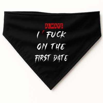 I Always Fuck On The First Date Funny First Date USA-Made Doggie Bandana