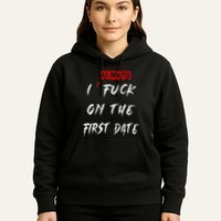 I Always Fuck On The First Date Funny First Date Hoodie
