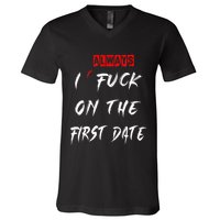 I Always Fuck On The First Date Funny First Date V-Neck T-Shirt