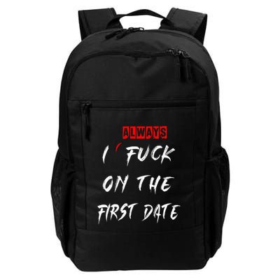 I Always Fuck On The First Date Funny First Date Backpack