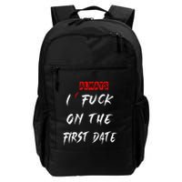 I Always Fuck On The First Date Funny First Date Backpack