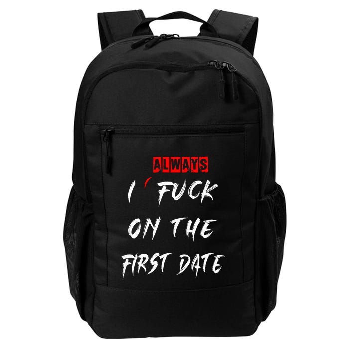 I Always Fuck On The First Date Funny First Date Backpack