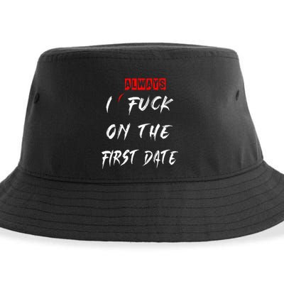 I Always Fuck On The First Date Funny First Date Sustainable Bucket Hat