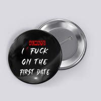 I Always Fuck On The First Date Funny First Date Button