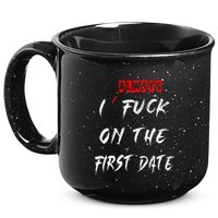 I Always Fuck On The First Date Funny First Date 15oz Campfire Ceramic Mug