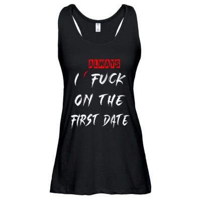 I Always Fuck On The First Date Funny First Date Ladies Essential Flowy Tank