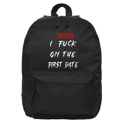 I Always Fuck On The First Date Funny First Date 16 in Basic Backpack