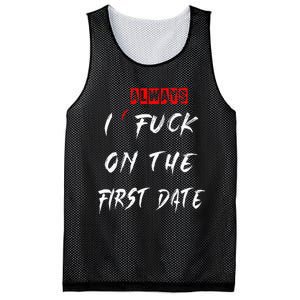 I Always Fuck On The First Date Funny First Date Mesh Reversible Basketball Jersey Tank