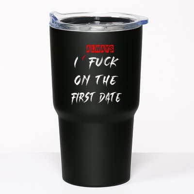 I Always Fuck On The First Date Funny First Date Tumbler