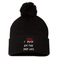 I Always Fuck On The First Date Funny First Date Pom Pom 12in Knit Beanie