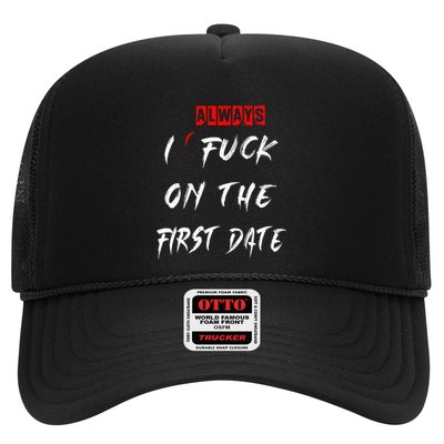 I Always Fuck On The First Date Funny First Date Trucker Hat