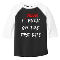 I Always Fuck On The First Date Funny First Date Toddler Fine Jersey T-Shirt