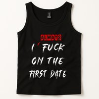 I Always Fuck On The First Date Funny First Date Tank Top