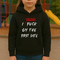 I Always Fuck On The First Date Funny First Date Kids Hoodie