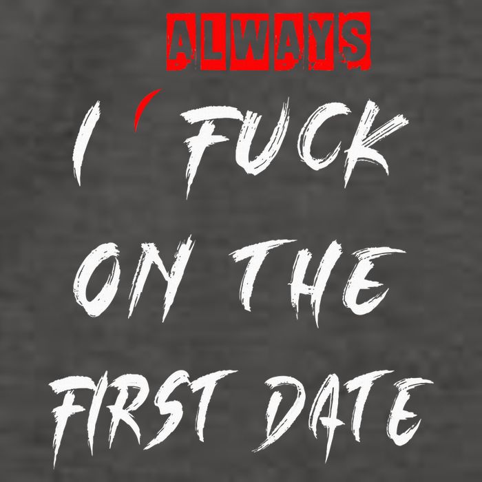 I Always Fuck On The First Date Funny First Date Vector Backpack