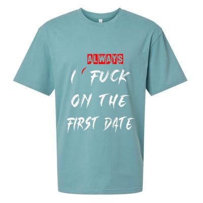 I Always Fuck On The First Date Funny First Date Sueded Cloud Jersey T-Shirt
