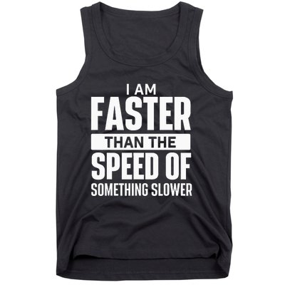 I Am Faster Than The Speed Of Running Marathon Runner Tank Top