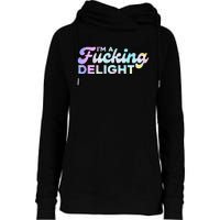 I'm A Fucking Delight Funny Sarcasm I'm A Delight Tie Dye Womens Funnel Neck Pullover Hood