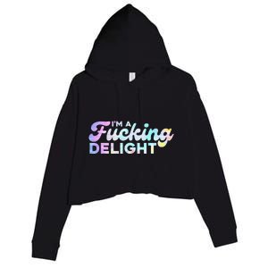 I'm A Fucking Delight Funny Sarcasm I'm A Delight Tie Dye Crop Fleece Hoodie