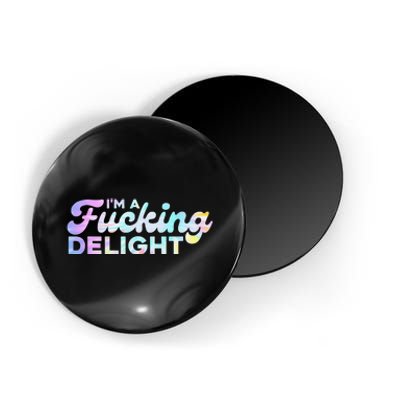 I'm A Fucking Delight Funny Sarcasm I'm A Delight Tie Dye Magnet