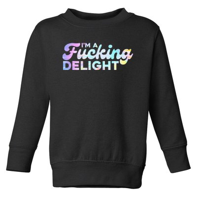 I'm A Fucking Delight Funny Sarcasm I'm A Delight Tie Dye Toddler Sweatshirt