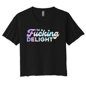 I'm A Fucking Delight Funny Sarcasm I'm A Delight Tie Dye Women's Crop Top Tee